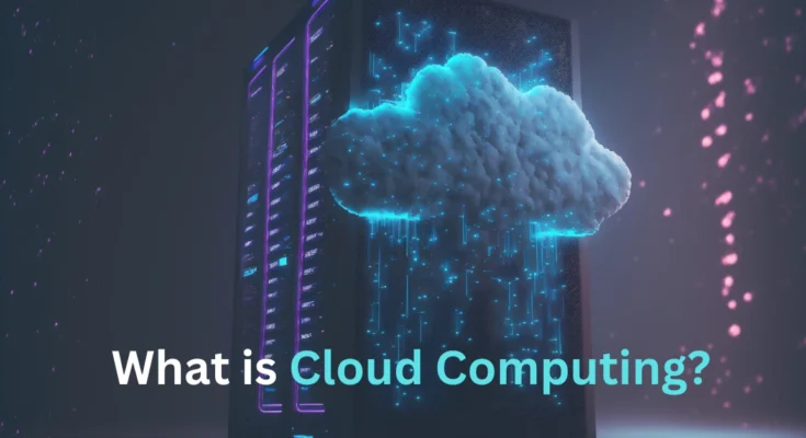 What is Cloud Computing